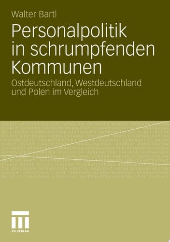 Personalpolitik in schrumpfenden Kommunen Ostdeutschland, Westdeutschland und Polen im Vergleich