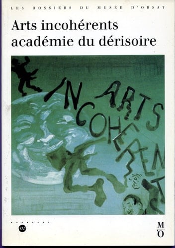 Arts incohérents, académie du dérisoire (Les dossiers du Musée d'Orsay) (French Edition)