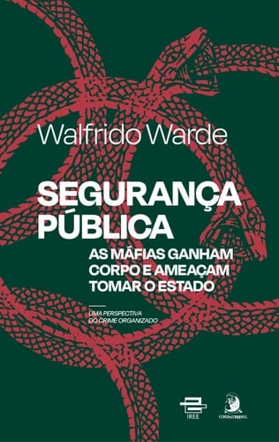 Segurança pública as máfias ganham corpo e ameaçam tomar o Estado : uma perspectiva do crime organizado