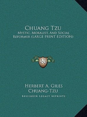 Chuang Tzu: Mystic, Moralist, And Social Reformer (LARGE PRINT EDITION)