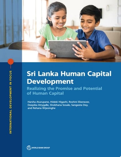 Sri Lanka Human Capital Development Realizing the Promise and Potential of Human Capital