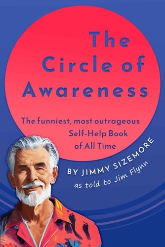 The Circle of Awareness: The Funniest, Most Outrageous Self-Help Book of All Time