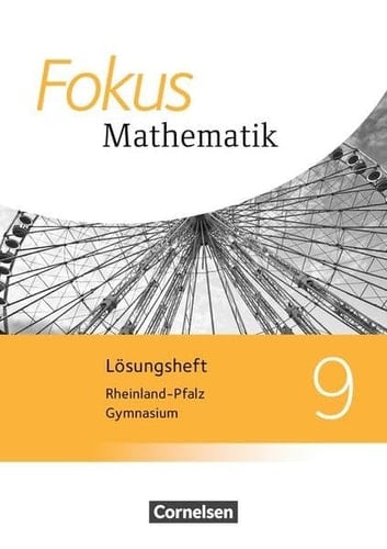 Fokus Mathematik - Gymnasium Rheinland-Pfalz Lösungen / Autoren: Friedhart Belthle [und viele weitere]. Klasse 9. ...