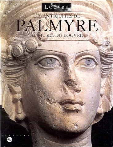 Les antiquités de Palmyre au Musée du Louvre (Monographies) (French Edition)