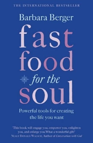 Fast Food for the Soul : Powerful Tools for Creating the Life You Want