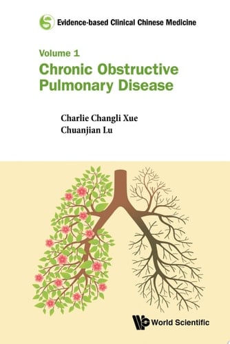 Evidence-based Clinical Chinese Medicine: Volume 1: Chronic Obstructive Pulmonary Disease