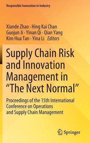 Supply Chain Risk and Innovation Management in “The Next Normal” Proceedings of the 15th International Conference on Operations and Supply Chain Management