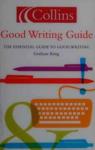 Collins Good Writing Guide: The Essential Guide To Good Writing