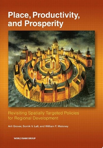 Place, Productivity, and Prosperity Revisiting Spatially Targeted Policies for Regional Development