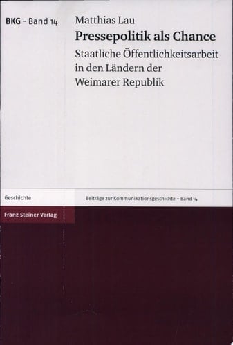 Pressepolitik als Chance staatliche Öffentlichkeitsarbeit in den Ländern der Weimarer Republik