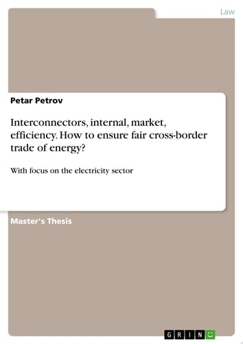 Interconnectors, internal, market, efficiency. How to ensure fair cross-border trade of energy? With focus on the electricity sector