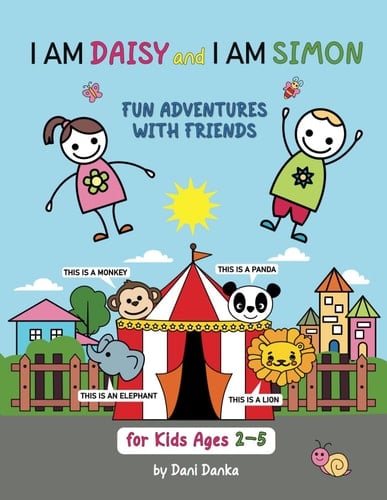 I am Daisy and I am Simon: Fun Adventures With Friends for Kids Ages 2-5