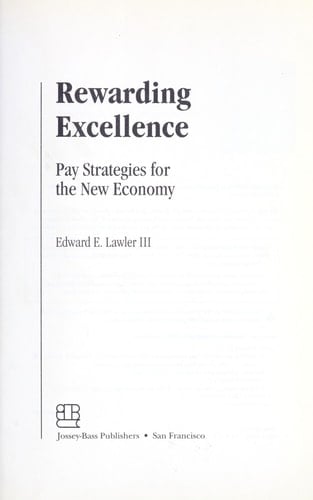 Rewarding Excellence Pay Strategies for the New Economy