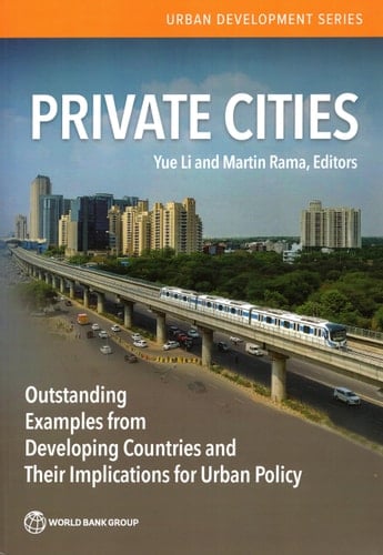 Urban Development Series: Private Cities Outstanding Examples from Developing Countries and Their Implications for Urban Policy