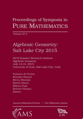 Algebraic Geometry: Salt Lake City 2015 Salt Lake City 2015 : 2015 Summer Research Institute, July 13-31, 2015, University of Utah, Salt Lake City, Utah