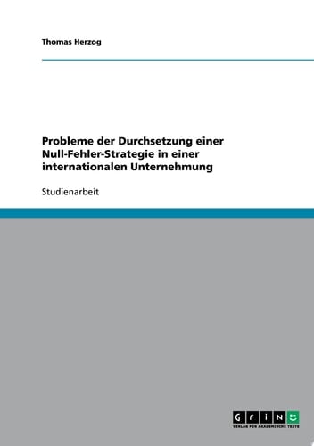 Probleme der Durchsetzung einer Null-Fehler-Strategie in einer internationalen Unternehmung
