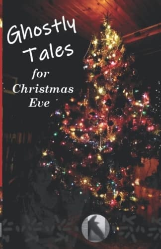 Ghostly Tales for Christmas Eve (Crowvus Christmas Ghost Story Anthologies)