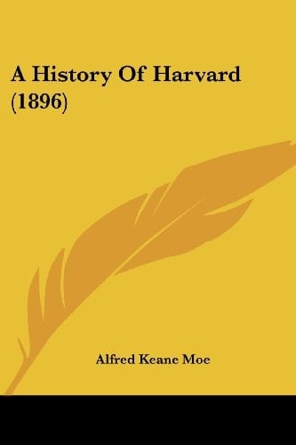 A History Of Harvard (1896)
