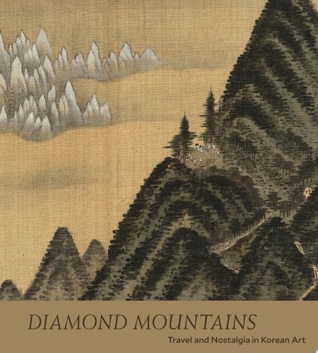 Diamond Mountains Travel and Nostalgia in Korean Art