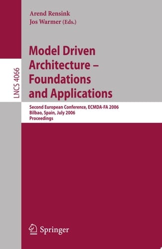 Model-Driven Architecture - Foundations and Applications Second European Conference, ECMDA-FA 2006, Bilbao, Spain, July 10-13, 2006, Proceedings