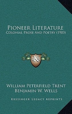 Pioneer Literature: Colonial Prose And Poetry (1903)