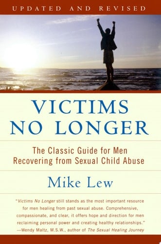 Victims No Longer (Second Edition) The Classic Guide for Men Recovering from Sexual Child Abuse