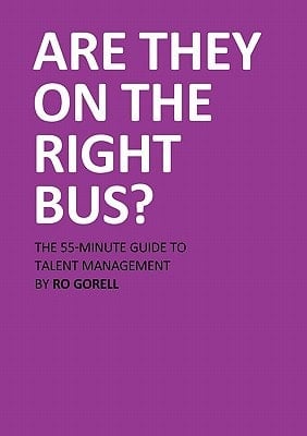 Are They on the Right Bus The 55-Minute Guide to Talent Management