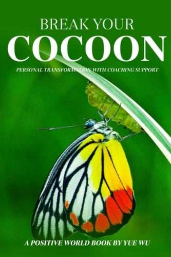 Break Your Cocoon: Personal Transformation with Coaching Support (Positive World Books)