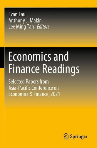 Economics and Finance Readings Selected Papers from Asia-Pacific Conference on Economics & Finance, 2021