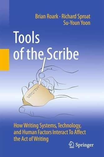Tools of the Scribe How Writing Systems, Technology, and Human Factors Interact to Affect the Act of Writing