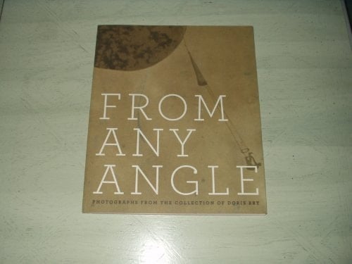 From Any Angle: Photographs from the Collection of Doris Bry