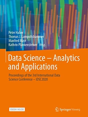 Data Science – Analytics and Applications: Proceedings of the 3rd International Data Science Conference – iDSC2020 (German and English Edition)