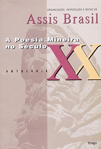 A poesia mineira no século XX: Antologia (Coleção Poesia brasileira) (Portuguese Edition)