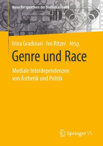 Genre und Race Mediale Interdependenzen von Ästhetik und Politik