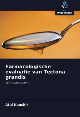 Farmacologische evaluatie van Tectona grandis: Een houten boom ... (Dutch Edition)