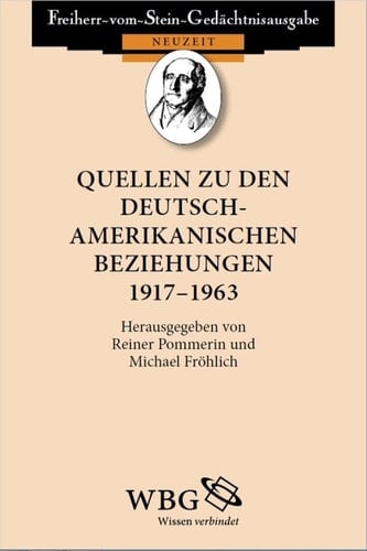 Quellen zu den deutsch-amerikanischen Beziehungen 1917 – 1963