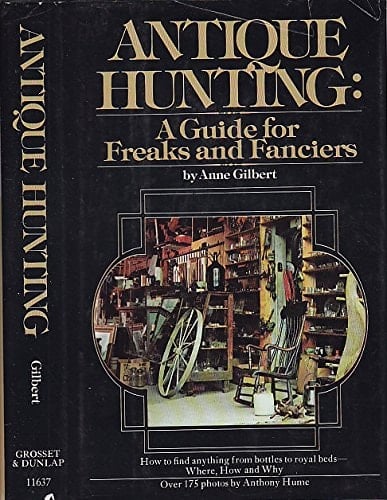 Antique Hunting A Guide for Freaks and Fanciers