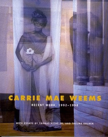 Carrie Mae Weems Recent Work, 1992-1998
