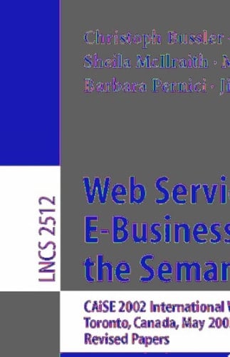 Web Services, E-Business, and the Semantic Web CAiSE 2002 International Workshop, WES 2002, Toronto, Canada, May 27-28, 2002, Revised Papers