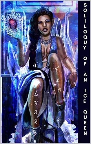 Soliloquy of an Ice Queen: Poems for the Bitter, Broken Hearted, and Healing (The Ice Queen Book 1)