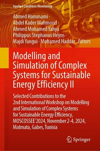 Modelling and Simulation of Complex Systems for Sustainable Energy Efficiency II Selected Contributions to the 2nd International Workshop on Modelling and Simulation of Complex Systems for Sustainable Energy Efficiency, MOSCOSSEE’2024, November 2-3, 2024, Matmata, Gabes, Tunisia