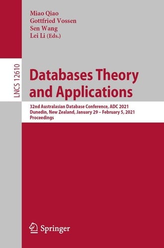 Databases Theory and Applications 32nd Australasian Database Conference, ADC 2021, Dunedin, New Zealand, January 29 – February 5, 2021, Proceedings