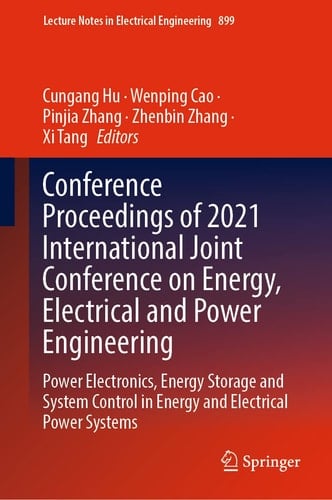 Conference Proceedings of 2021 International Joint Conference on Energy, Electrical and Power Engineering Power Electronics, Energy Storage and System Control in Energy and Electrical Power Systems