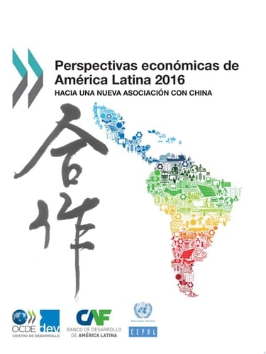 Perspectivas económicas de América Latina 2016 Hacia una nueva asociación con China Hacia una nueva asociación con China