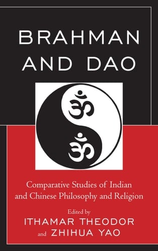 Brahman and Dao Comparative Studies of Indian and Chinese Philosophy and Religion