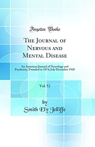 The Journal of Nervous and Mental Disease, Vol. 52 An American Journal of Neurology and Psychiatry, Founded in 1874; July December 1920 (Classic Reprint)