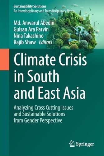 Climate Crisis in South and East Asia Analyzing Cross Cutting Issues and Sustainable Solutions from Gender Perspective