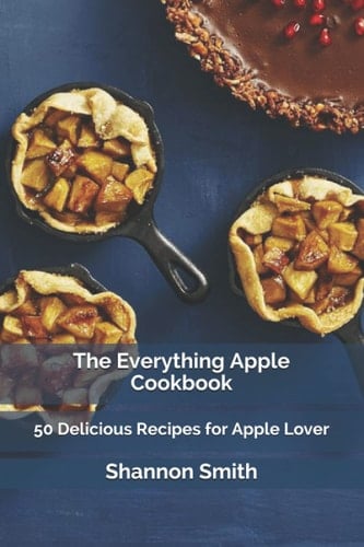 The Everything Apple Cookbook 50 Delicious Recipes for Apple Lover