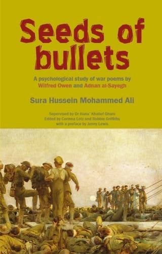 Seeds of Bullets A Psychological Study of War Poems by Wilfred Owen and Adnan Al-Sayegh