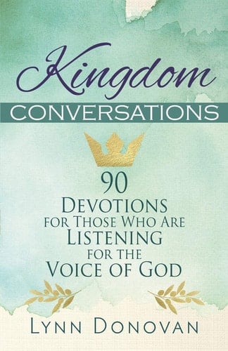 Kingdom Conversations 90 Devotions For Those Who Are Listening For the Voice of God